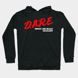 Dare Drugs Are Really Excellent Hoodie